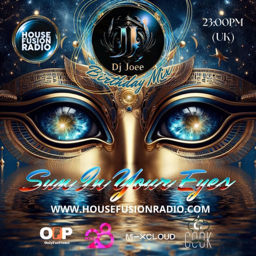 DJ JOEE - " SUN IN YOUR EYES " - HOUSE FUSION RADIO UK - SHOW # 194 // BIRTHDAY MIX