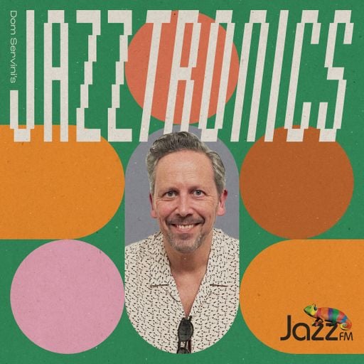 Jazztronics 010 with Dom Servini on Jazz FM