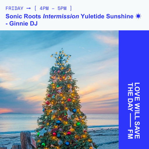 2025-12-05 Sonic Roots [Yuletide Sunshine] | LWSTD-FM