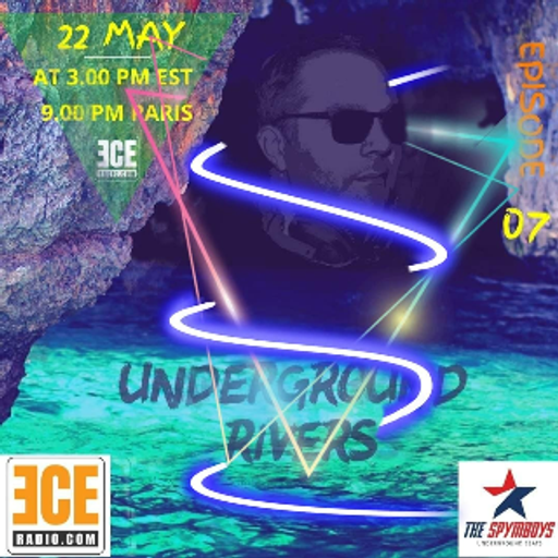 ECEradio.com " UNDERGROUND RIVERS  DEEP HOUSE "  EPISODE 7  OF 22 May 2k20
