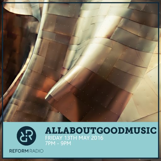 AllAboutGoodMusic 13th May 2016