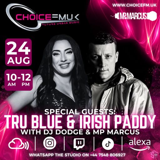 Interviewing Tru Blue & Irish Paddy With MP Marcus & Dodge On Choice FM UK 240824