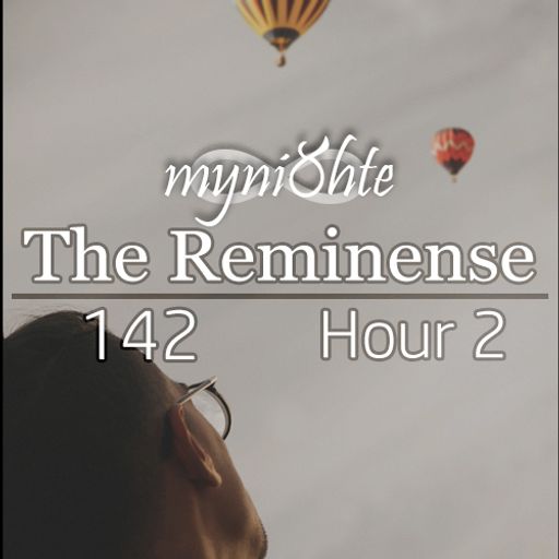The Reminense 142 - Hour 2