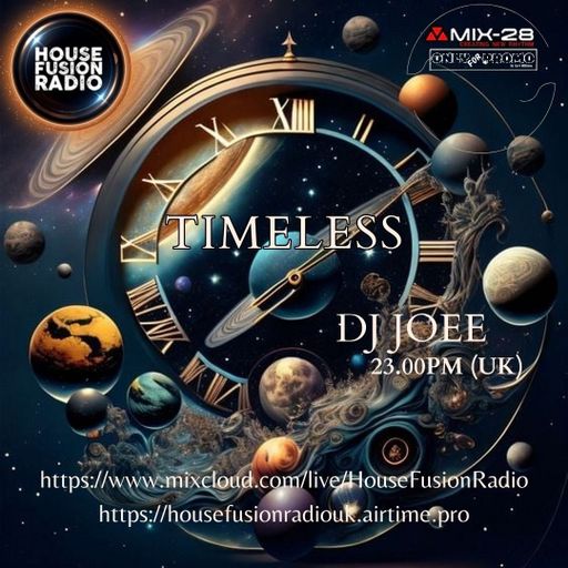 DJ JOEE - " TIMELESS " - HOUSE FUSION RADIO UK - SHOW # 132