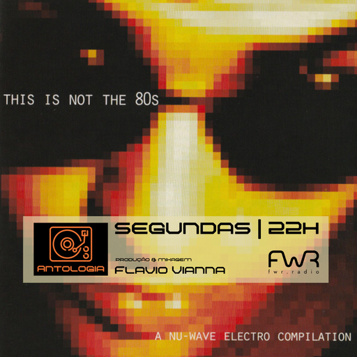 Antologia 082 - This Is Not The 80s - A Nu-Wave Electro Compilation (parte 1) - 6.5.2024