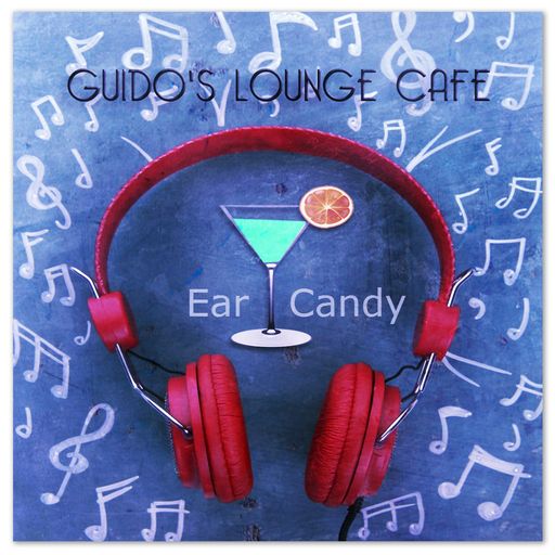 Guido's Lounge Cafe Broadcast 0142 Ear Candy (20141121)