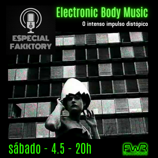 Especial Fakktory - Electronic Body Music - 4.5.2024