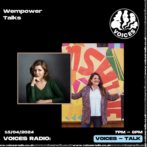 Wempower Talks w/ Ilaria Biancacci & Barbara Serra - 15/04/24 - Voices Radio