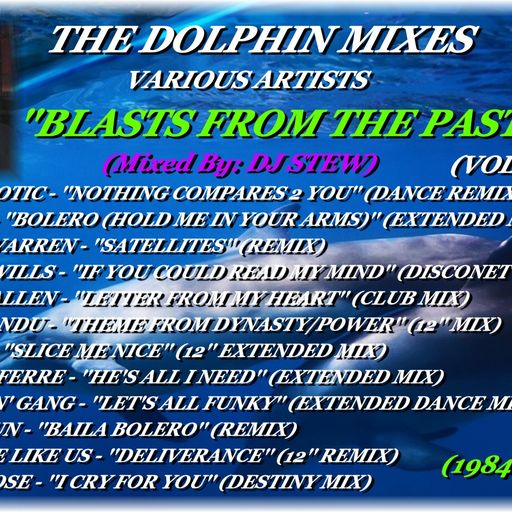 THE DOLPHIN MIXES - VARIOUS ARTISTS - ''BLASTS FROM THE PAST'' (VOLUME 1)(2)(1984-1990)