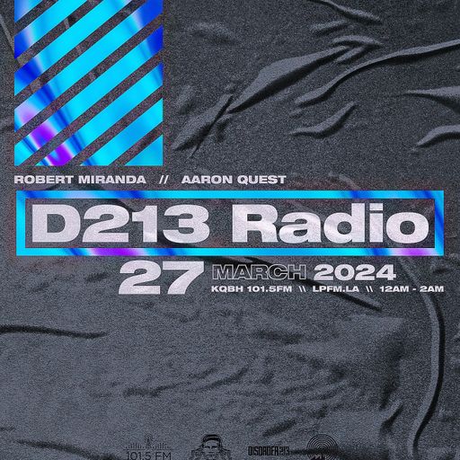 D213 RADIO 03/27/24 - Los Angeles - DJ Mix Show - Underground SubCulture Sound