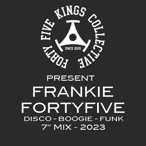 The Forty Five Kings Collective Present Frankie Fortyfive - 7" Mix 2023