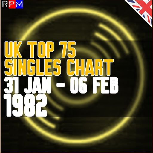 UK TOP 75 : 31 JANUARY - 06 FEBRUARY 1982