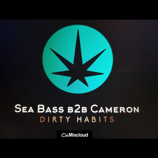 Dirty Habits vol.1 - Sea Bass b2b Cameron