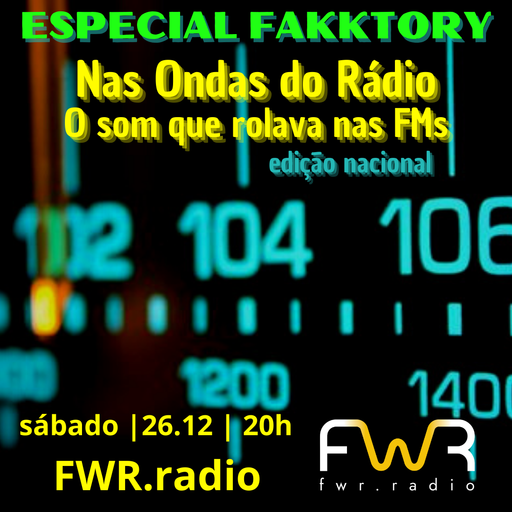 Especial Fakktory - Nas Ondas do Radio - O som que rolava nas FMs (Edição Nacional) - 26.12.2020