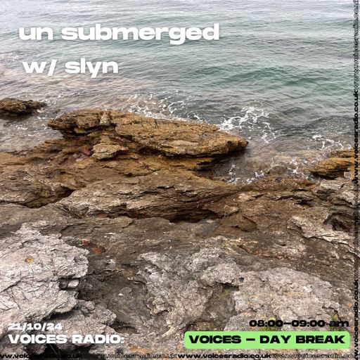un submerged w/slyn - 21.10.24 - Voices Radio