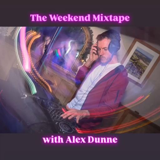 The Weekend Mixtape with Alex Dunne 31.08.2024