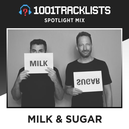 Milk & Sugar - 1001Tracklists Spotlight Mix