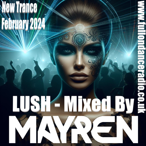 New Trance February 2024 - LUSH (Uplifting, Vocal, Euphoric) - Mixed By MAYREN