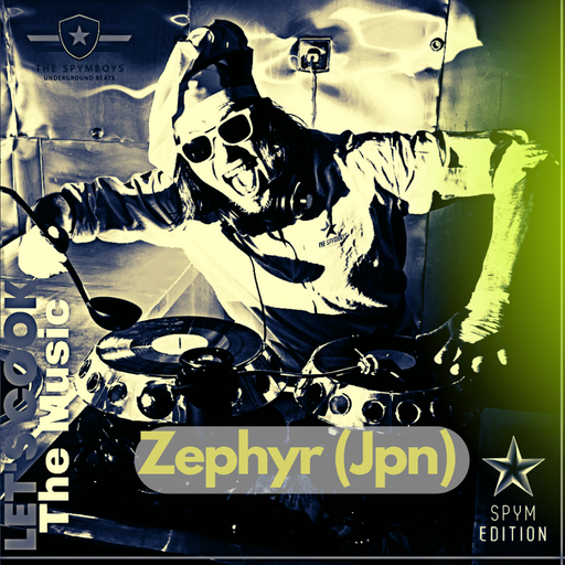 LET'S COOK THE MUSIC PRESENTS ZEPHYR (Jpn) B2B SPYMBOYS