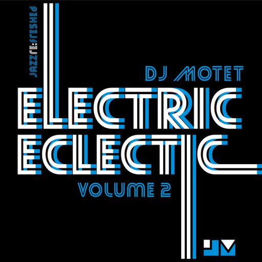 Electric Eclectic vol.2 - jazz re:freshed mix by Dj Motet