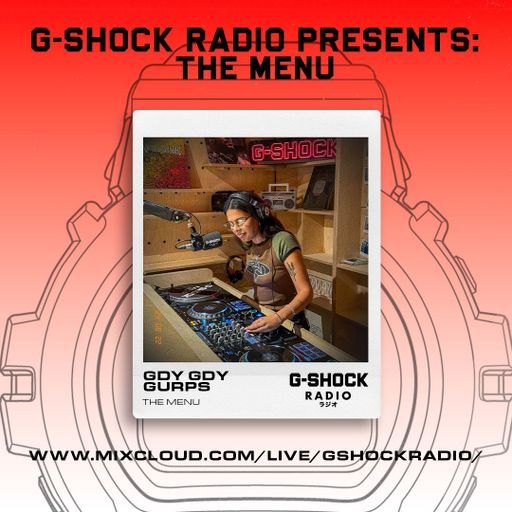 G-SHOCK Radio Presents... The Menu with Gdy Gdy Gurps - 22/08