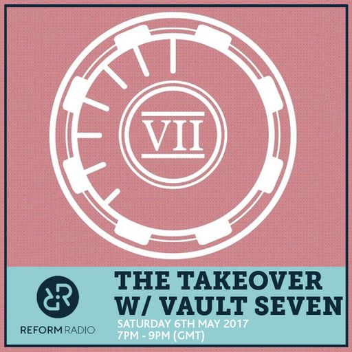 The Takeover w/ Vault Seven 6th May 2017