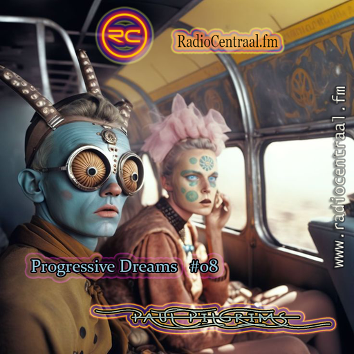 Progressive Dreams #08 ~ Paul Pilgrims for RadioCentraal.fm (NL) 2K24