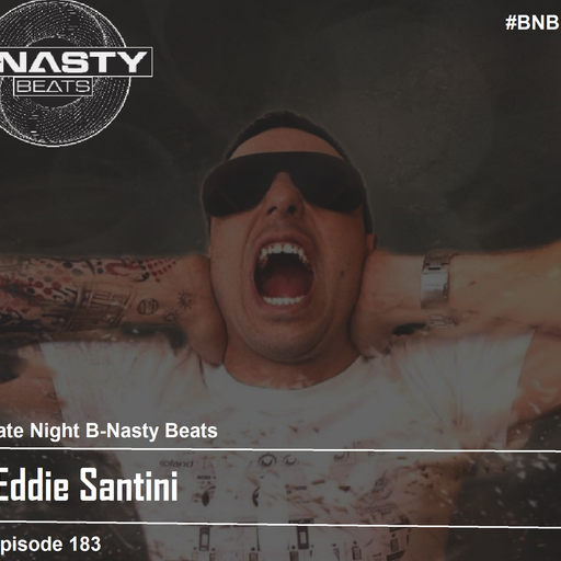 Late Night B-Nasty Beats #BNB183 w/ Eddie Santini