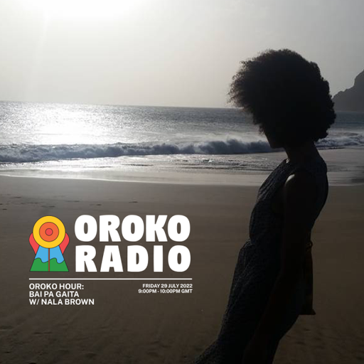 Nala Brown - The Oroko Hour: Ba Pa Gaita - 29th July 2022