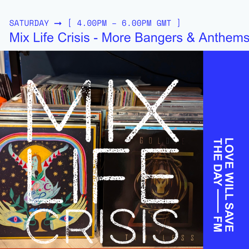 2024-08-24 Mix Life Crisis - More Bangers & Anthems | LWSTD-FM