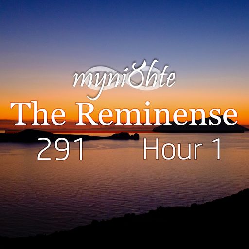 The Reminense 291 - Hour 1