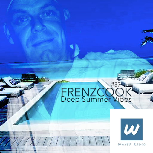 FRENZ COOK for Waves Radio - Deep Summer Vibes #37 - Summer Party