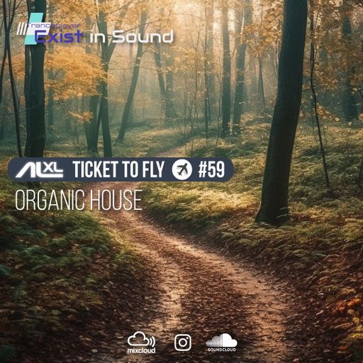 TICKET TO FLY #59 JUN 2023 (Organic House) EXCLUSIVE for EXIST IN SOUND