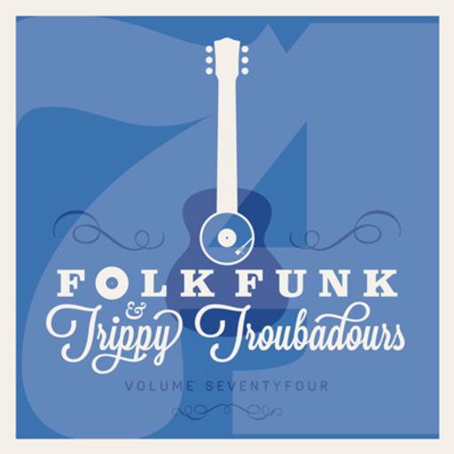 Folk Funk and Trippy Troubadours 74
