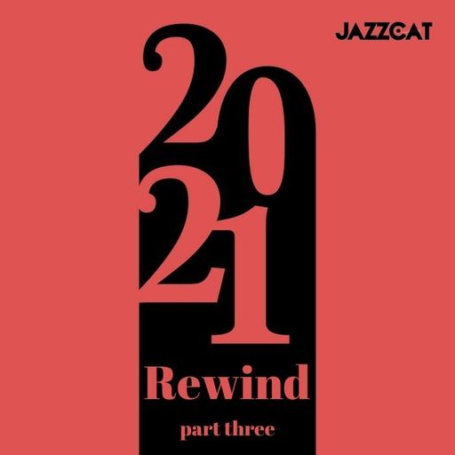 2021 Rewind (Part three)