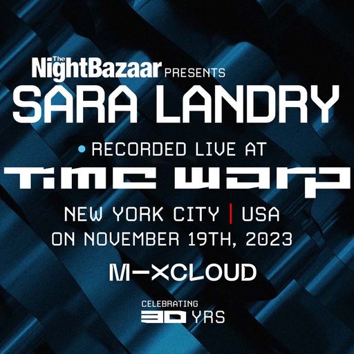 The Night Bazaar presents Sara Landry - Recorded Live at Time Warp, NYC, USA - November 19th 2023