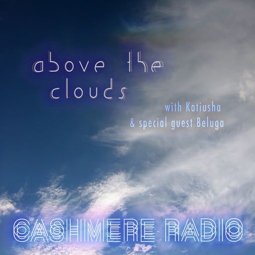 Above The Clouds w/ Katiusha & special guest Beluga: Cirrostratus 27.04.2021