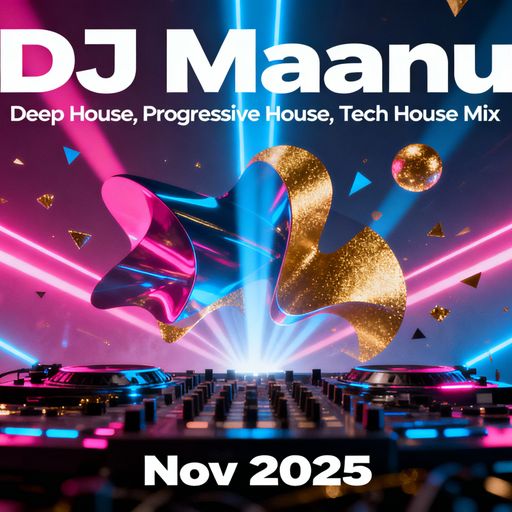 Deep House, Progressive & Tech House Mix Nov 2025 | DJ Maanu (Mahesh V Bhambore)