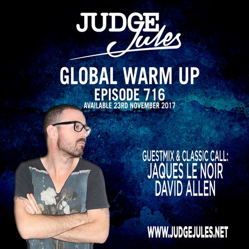 JUDGE JULES PRESENTS THE GLOBAL WARM UP EPISODE 716
