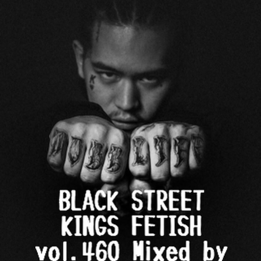 BLACK STREET KINGS FETISH vol.460