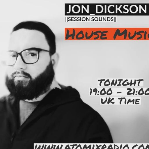 The Session Sounds House show with Jon Dickson - 24/2/23 - Atomix Radio