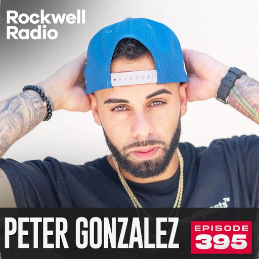 ROCKWELL RADIO - PETER GONZALEZ - FEB 2025 (EP. 395)