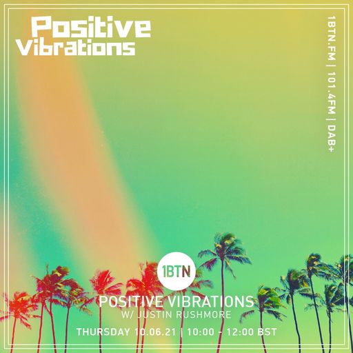 Positive Vibrations with Justin Rushmore - 10.06.2021