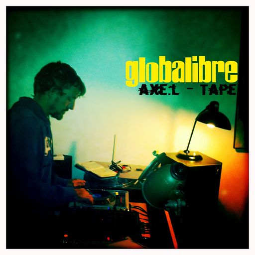 Globalibre Mixtape Trilogy Vol. 3 - axe.l Tape
