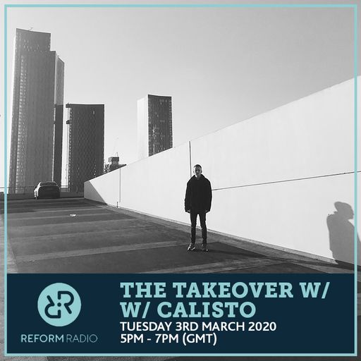 The Takeover w/ Calisto 2nd March 2020