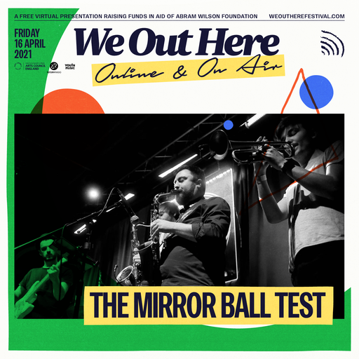 The Mirror Ball Test at We Out Here Festival On Line & On Air