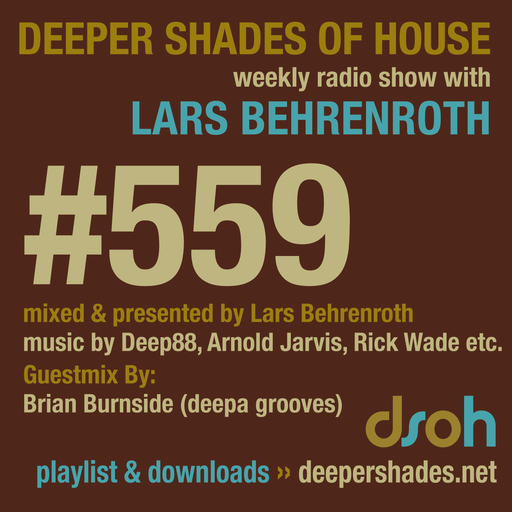 Deeper Shades Of House #559 w/ exclusive guest mix by BRIAN BURNSIDE