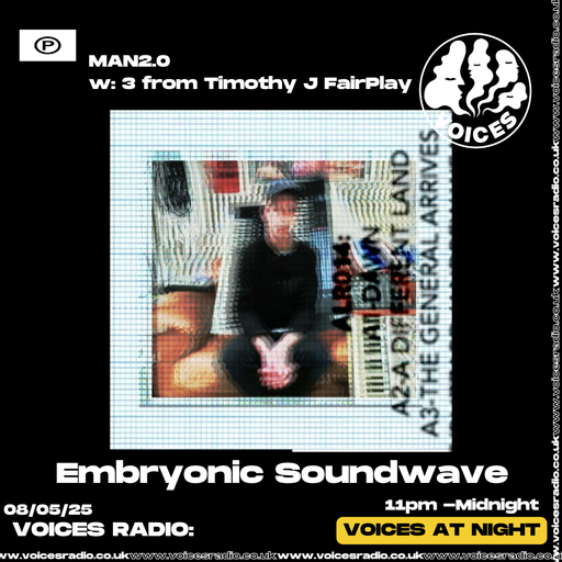 Embryonic Soundwave w/ MAN2.0 ft. 3 from Tim Fairplay - 08/05/2025 [Voices Radio]