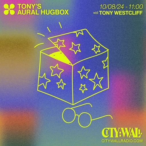 Tony's Aural Hugbox w/ Tony Westcliff - August 2024