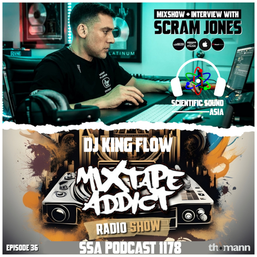 Scientific Sound Asia Radio Podcast 1178 is Mixtape Addict 36 by DJ King Flow with Scram Jones.